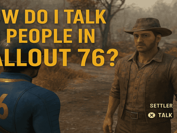 How Do I Talk To People In Fallout 76