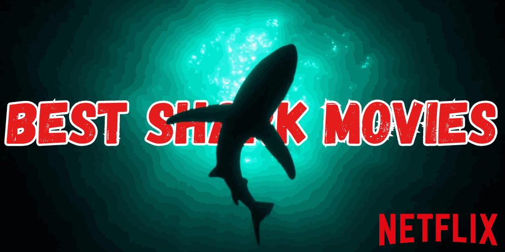 Best Shark Movies on Netflix