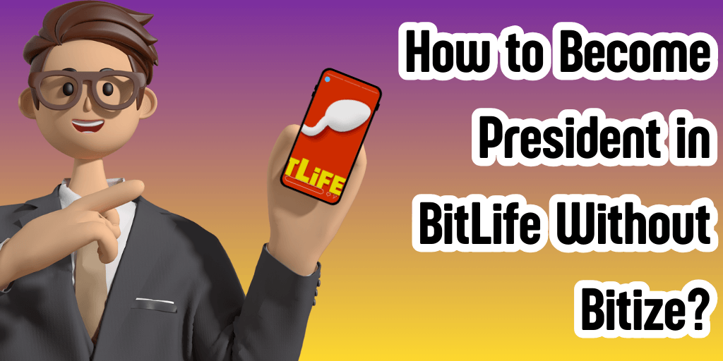 How to Become President in BitLife Without Bitize
