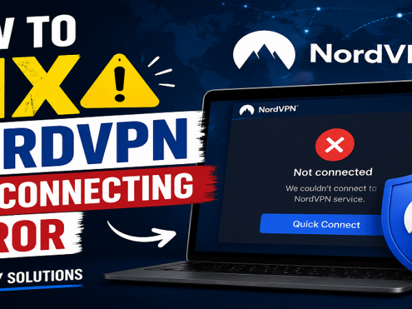 How to Fix NordVPN Not Connecting Error