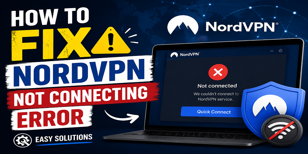 How to Fix NordVPN Not Connecting Error